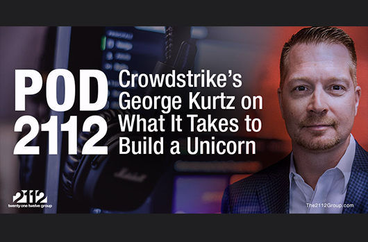 Podcast Features George Kurtz On What It Takes To Build A Unicorn