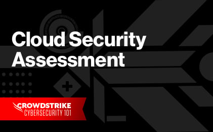 What is a Cloud Security Assessment? | CrowdStrike
